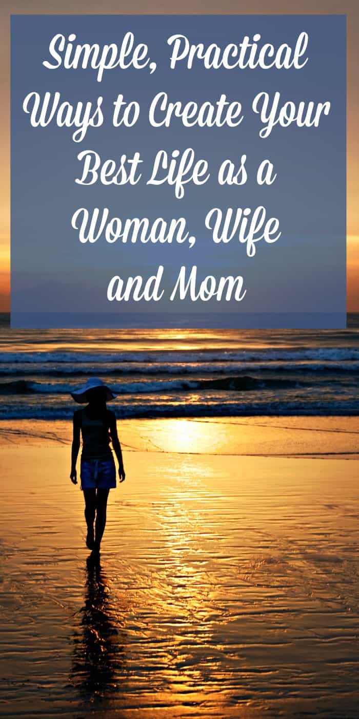 How to create your best life as a woman, wife and mom - tips and ideas for healthy living and a happy marriage. #marriage #healthyliving #healthylife