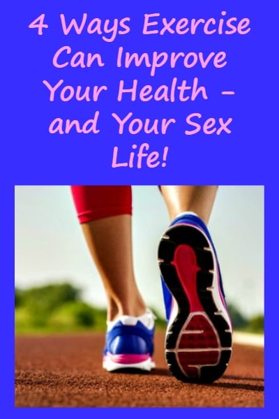 4 Ways Exercise Can Improve Your Health And Your Sex Life Calmhealthysexy Healthy Ideas 