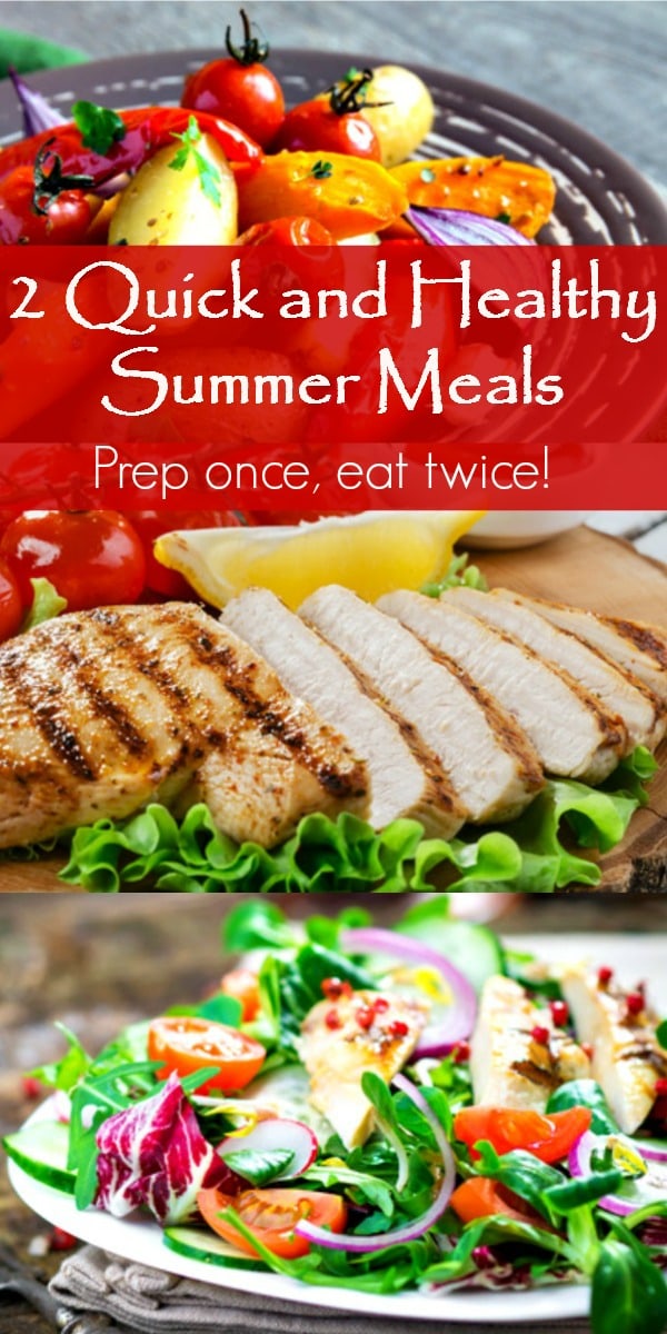 2 quick and healthy summer meals let you prep once and eat twice, a simple way to save time and energy. Family dinners | Clean eating | Recipes | Leftovers | Grilling