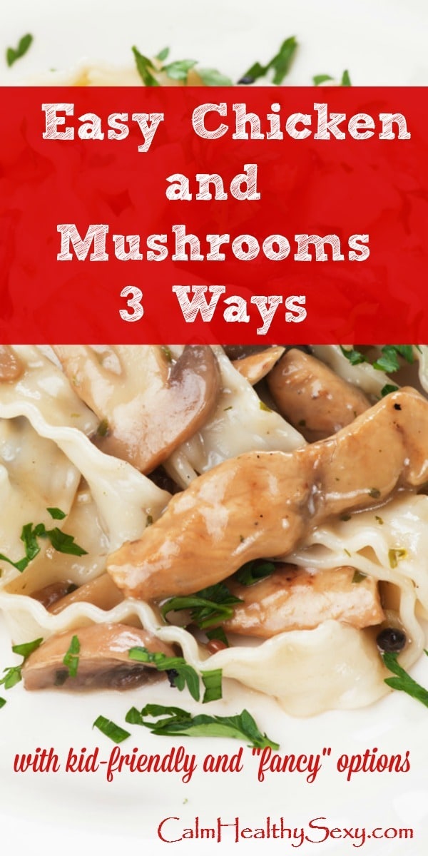 Easy Chicken and Mushrooms 3 Ways - A quick and healthy family dinner with a no-mushroom, kid-friendly option. Plus a simple way to turn it into a meal for guests. Quick and easy family meals and dinner | Chicken dinner | Healthy family dinners