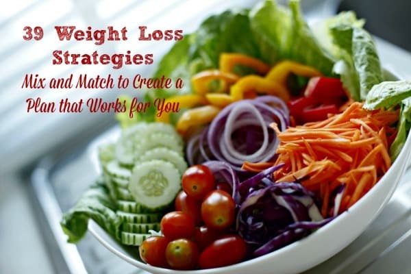 39 Weight Loss Strategies for Women - Mix and match to create a plan that helps you lose weight and feel great. Diet | Healthy eating