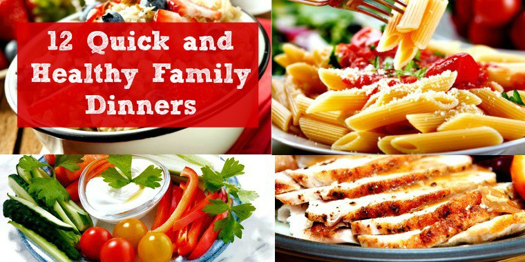 12 Quick and Healthy Family Dinners - For Busy Moms with On-the-Go Families