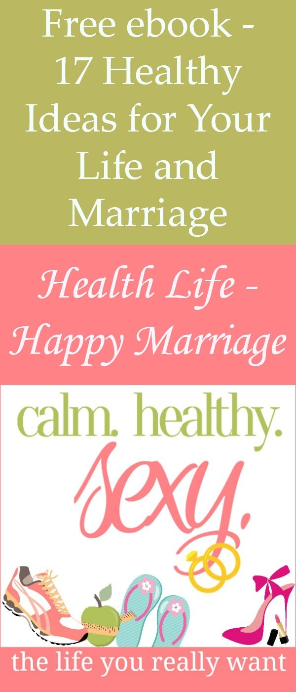 Healthy Life - Happy Marriage: 17 Healthy Ideas for Your Life and Marriage. This free ebook will help you live healthier and happier - and enjoy your marriage. Healthy living | Healthy diet | Exercise | Marriage tips