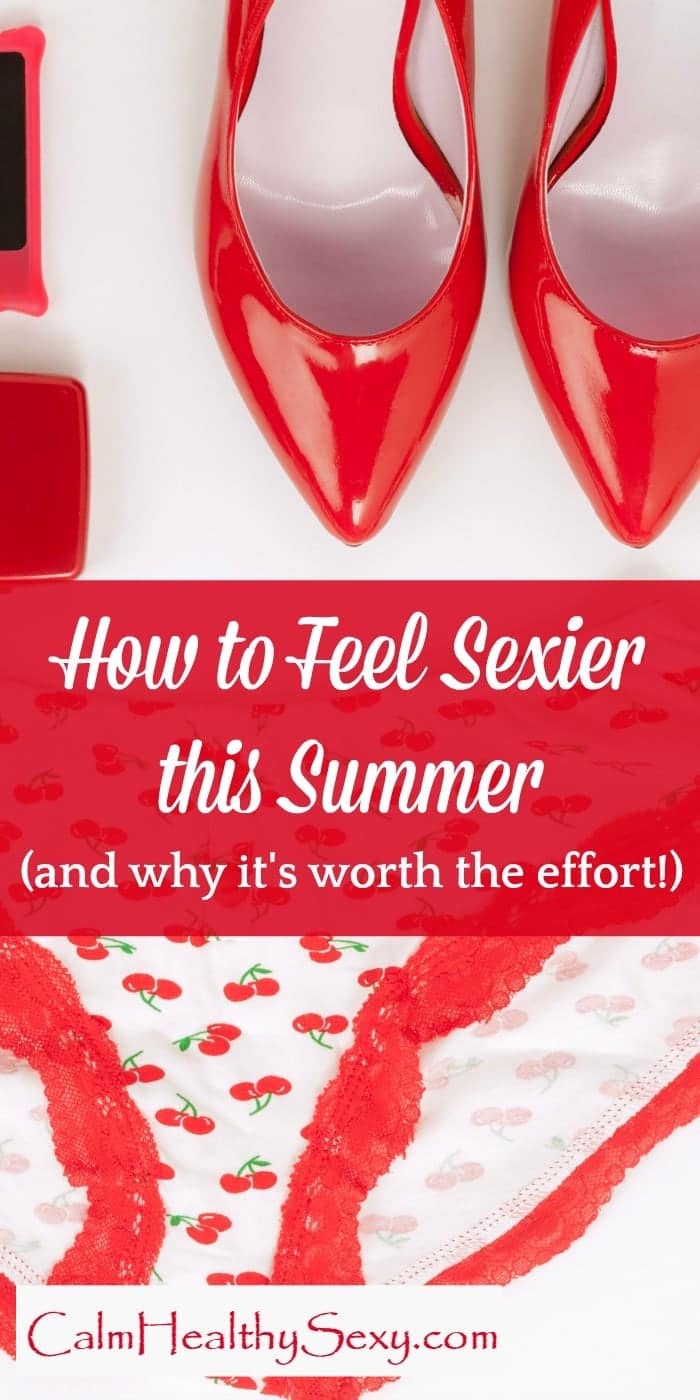 How to Feel Sexy this Summer (and why it's worth the effort) - 7 simple tips to help you feel sexier, more confident and more attractive. #calmhealthysexy #sexy #essentialoils #summer #romantic Real beauty | Life | How to feel beautiful 