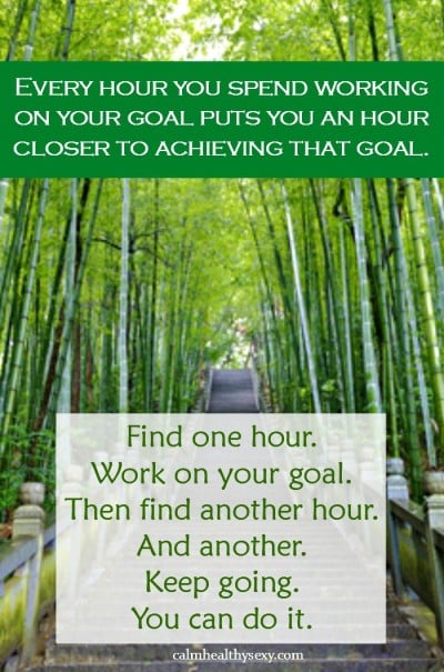 Work on your goals and dreams