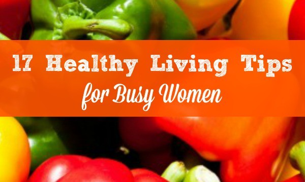 Healthy living tips for busy women