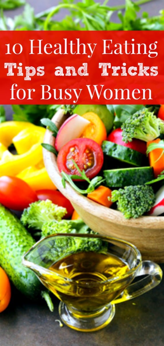 10 Healthy Eating Tips for Busy Women + free printable checklist - You want to eat healthier, but you don't have much time. These tips and hacks will help you prep and cook healthy meals and snacks, even when your time is limited. Healthy living | Healthy diet | Sunday food prep #healthyliving #healthydiet #Sundayfoodprep #foodhacks #mealprep