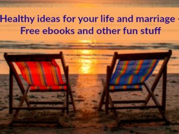 Healthy ideas for your life and marriage - Free ebooks and resources