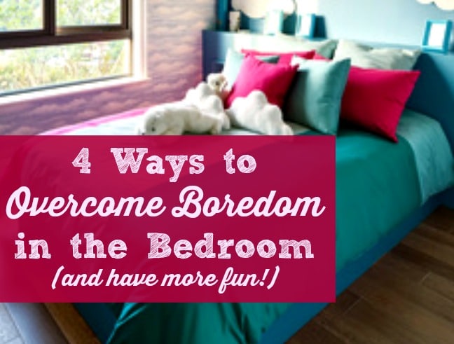 Boring sex? It happens to all married couples, but you don't have to be stuck with it. Here are 4 simple ways to overcome boredom in the bedroom.