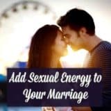 Increase the sexual energy in your marriage | Sex | Intimacy
