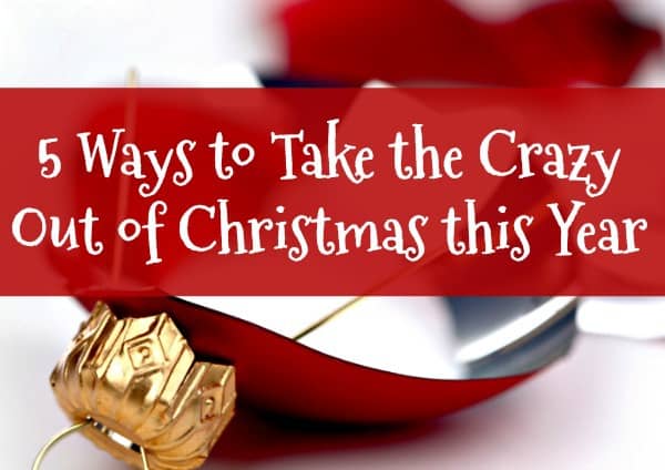 This year, take the crazy out of Christmas! Take 5 steps now to reduce stress, increase calm, and enjoy your life and family throughout the holiday season. Christmas fun, tips and ideas #christmas #christmastips #familyChristmas