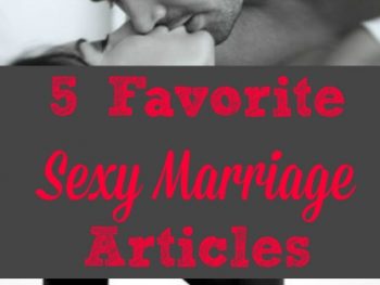 Favorite Sexy Marriage Articles - Simple ways for busy married women to feel sexy and enjoy sex and intimacy in their marriages. Marriage tips | Marriage advice | Sexy marriage | Love