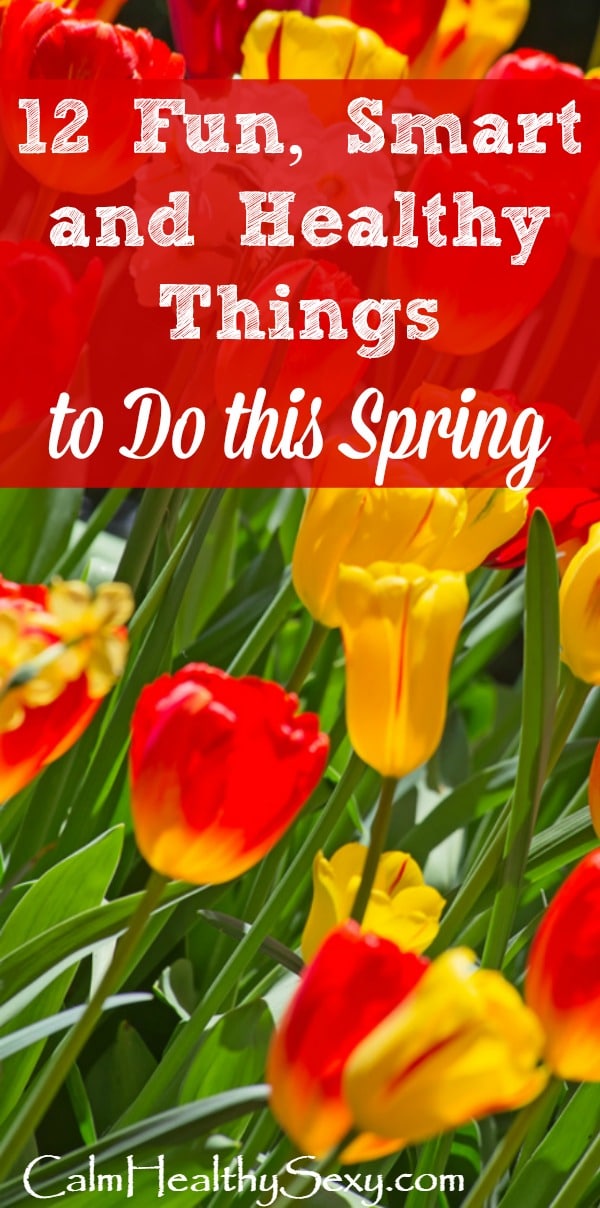 12 Fun, Smart and Healthy Things to Do this Spring - How to eat healthier, get organized, clean your house, plan your garden, enjoy your marriage, and feel sexier this spring. Healthy living and eating | Travel | Snacks | Family meals | Married life | Green cleaning products