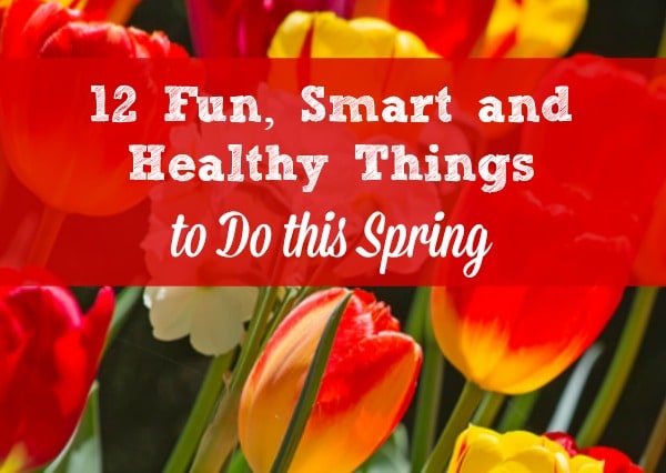 12 Fun, Smart and Healthy Things to Do this Spring - How to eat healthier, get organized, clean your house, plan your garden, enjoy your marriage, and feel sexier this spring. Healthy living and eating | Travel | Snacks | Family meals | Married life | Green cleaning products