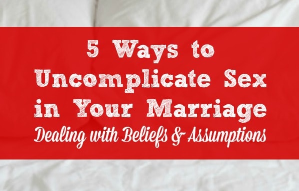 Sometimes, sex in your marriage seems complicated. Here are 5 ways to deal with beliefs and assumptions that may be getting in the way of you and your husband enjoying sex and intimacy in your marriage. Make sex less complicated | Married life | Christian marriage #marriage #Christianmarriage