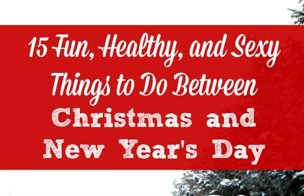 15 Things to Do Between Christmas and New Year's Day