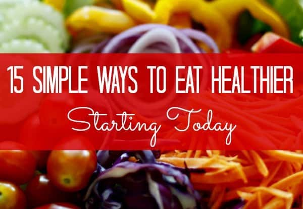 15 simple ways to eat healthier - healthy salad