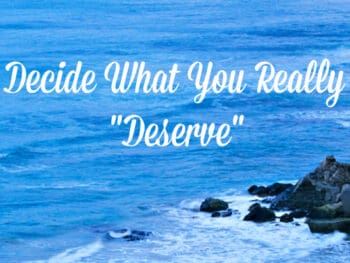 Decide what you deserve